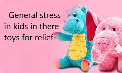 General stress in kids in there toys for relief