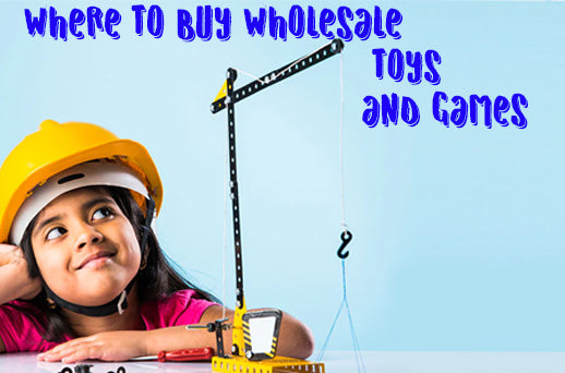 Where To Buy Wholesale Toys and Games