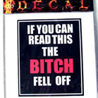 Wholesale BITCH FELL OFF DECALS (Sold by the dozen) NOW ONLY 25 CENTS EACH