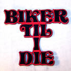 Wholesale BIKER TIL I DIE 4 INCH PATCH (Sold by the piece OR dozen ) CLOSEOUT AS LOW AS .75 CENTS EA