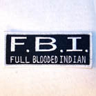 Wholesale F.B.I. FULL BLOODED INDIAN 3 INCH PATCH (Sold by the piece OR DOZEN) * - CLOSEOUT AS LOW AS 50 CENTS EA