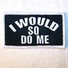 Wholesale I WOULD SO DO ME 4 INCH  PATCH (Sold by the piece) -* CLOSEOUT NOW AS LOW AS 50 CENTS EA
