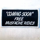 Buy COMING SOON MUSTACHE RIDES 4 inch PATCH -* CLOSEOUT AS LOW AS .75 CENTS EABulk Price