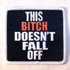Buy THIS BITCH DOESN'T FALL OFF 4 INCH PATCH -* CLOSEOUT AS LOW AS 75 CENTS EABulk Price