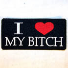 Wholesale I LOVE MY BITCH 4 INCH PATCH ( Sold by the piece or dozen ) *- CLOSEOUT AS LOW AS 75 CENTS EA