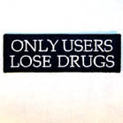 Wholesale ONLY USERS LOSE DRUGS 4 inch PATCH (Sold by the piece or dozen )  *-CLOSEOUT NOW .50 CENTS EA